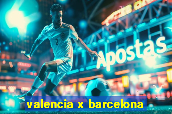 valencia x barcelona